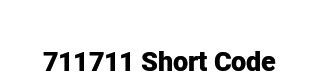 711711 short code